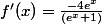 f'(x)=\frac{-4e^x}{(e^x+1)}